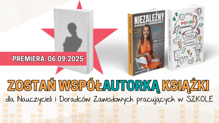 Zostań współautorem książki dla Doradców Zawodowych pracujących z młodzieżą szkolną 7 anna ploska autorka ksiazek dla doradcow zawodowych i nauczycieli doradztwa zawodowego csipz